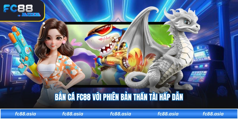 Bắn cá FC88 với phiên bản thần tài hấp dẫn