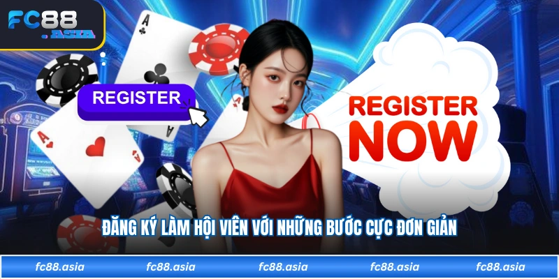 Đăng ký làm hội viên với những bước cực đơn giản