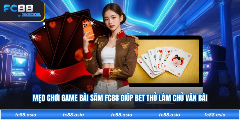 Mẹo Chơi Game Bài Sâm FC88