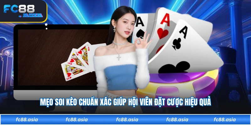 Mẹo soi kèo chuẩn xác giúp hội viên đặt cược hiệu quả