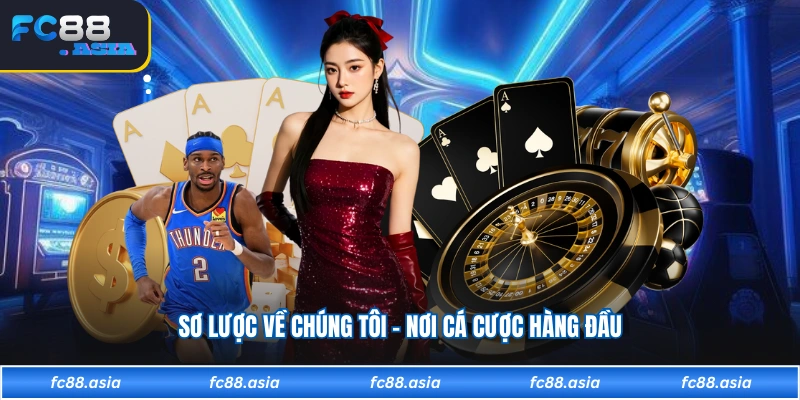 Sơ lược về chúng tôi - Nơi cá cược hàng đầu